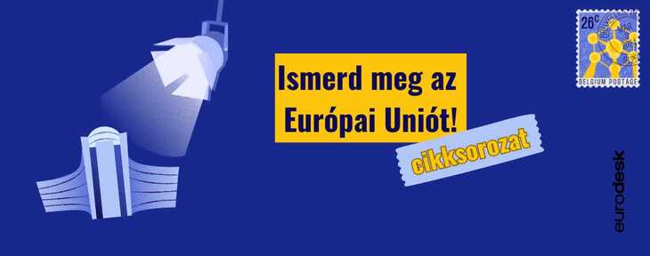 Ismerd meg az Európai Uniót cikksorozat fejlécképe